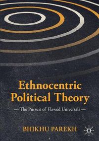 Cover image for Ethnocentric Political Theory: The Pursuit of Flawed Universals