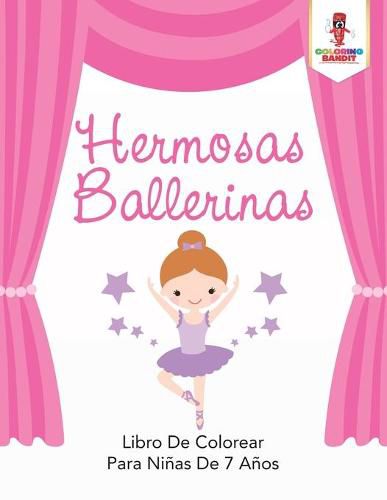 Cover image for Hermosas Ballerinas: Libro De Colorear Para Ninas De 7 Anos
