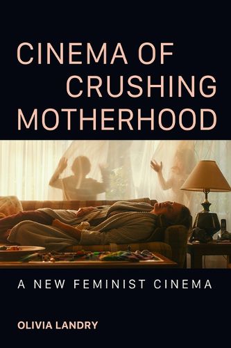 Cover image for Cinema of Crushing Motherhood