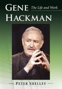 Cover image for Gene Hackman: The Life and Work