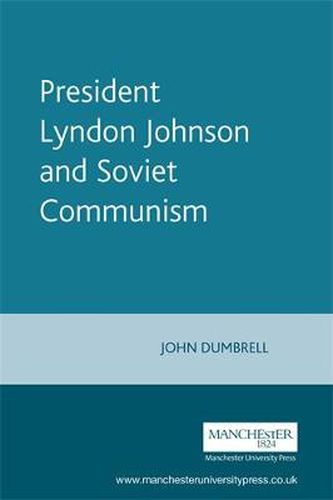 Cover image for President Lyndon Johnson and Soviet Communism