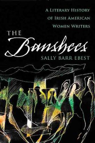 Cover image for The Banshees: A Literary History of Irish American Women