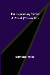 Cover image for The Impending Sword; A Novel (Volume III)