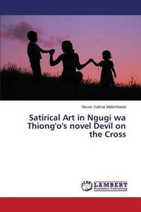 Cover image for Satirical Art in Ngugi wa Thiong'o's novel Devil on the Cross