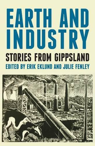 Cover image for Earth and Industry: Stories from Gippsland