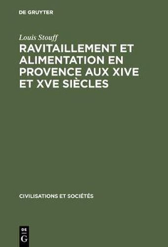 Ravitaillement et alimentation en Provence aux XIVe et XVe siecles