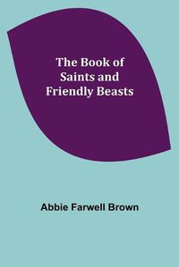 Cover image for The Book of Saints and Friendly Beasts