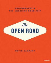Cover image for The Open Road: Photography & the American Road Trip