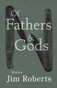 Cover image for Of Fathers & Gods