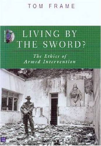 Living by the Sword: The Ethics of Armed Intervention