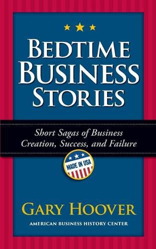 Cover image for Bedtime Business Stories: Short Sagas of Business Creation, Success, and Failure