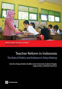 Cover image for Teacher Reform in Indonesia: The Role of Politics and Evidence in Policymaking