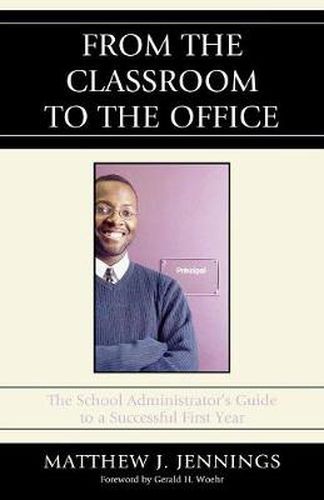 Cover image for From the Classroom to the Office: The School AdministratorOs Guide to a Successful First Year