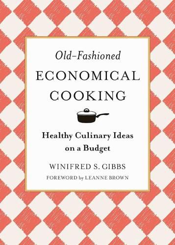 Cover image for Old-Fashioned Economical Cooking: Healthy Culinary Ideas on a Budget