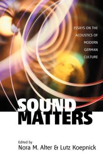 Cover image for Sound Matters: Essays on the Acoustics of German Culture