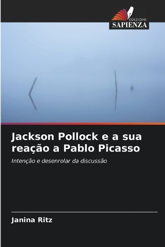Cover image for Jackson Pollock e a sua reacao a Pablo Picasso