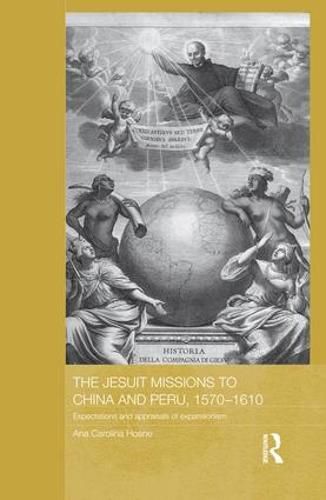 Cover image for The Jesuit Missions to China and Peru, 1570-1610: Expectations and Appraisals of Expansionism