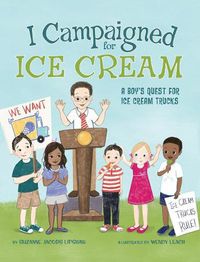 Cover image for I Campaigned for Ice Cream: A Boy's Quest for Ice Cream Trucks