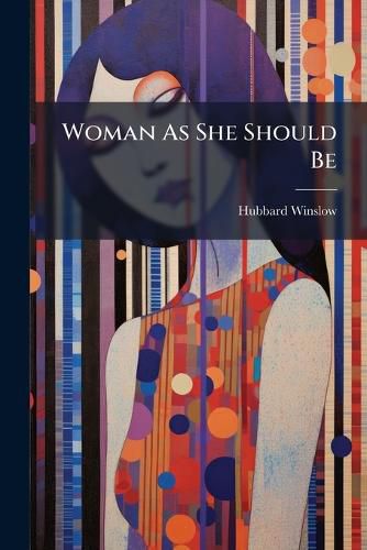 Cover image for Woman As She Should Be