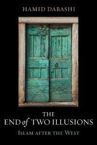 Cover image for The End of Two Illusions: Islam after the West