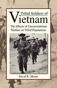 Cover image for Tribal Soldiers of Vietnam