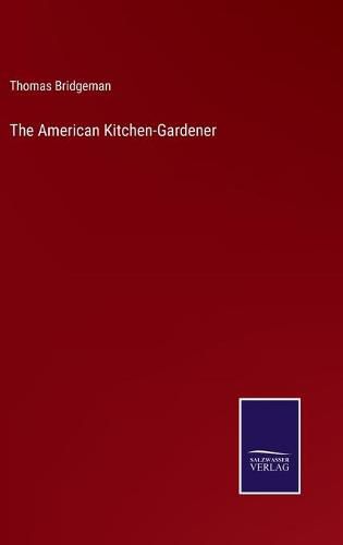 The American Kitchen-Gardener