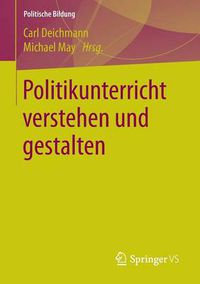 Cover image for Politikunterricht Verstehen Und Gestalten