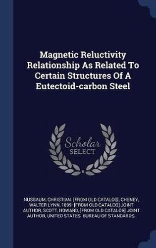 Cover image for Magnetic Reluctivity Relationship as Related to Certain Structures of a Eutectoid-Carbon Steel