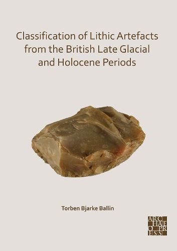 Cover image for Classification of Lithic Artefacts from the British Late Glacial and Holocene Periods