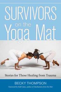 Cover image for Survivors on the Yoga Mat: Stories for Those Healing from Trauma