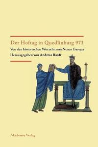 Cover image for Der Hoftag in Quedlinburg 973: Von Den Historischen Wurzeln Zum Neuen Europa