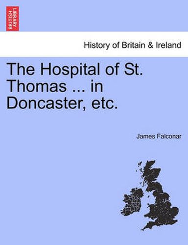 Cover image for The Hospital of St. Thomas ... in Doncaster, Etc.