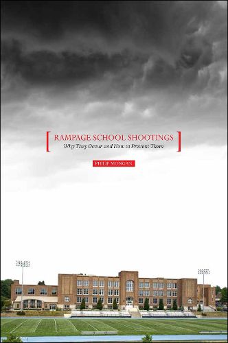Cover image for Rampage School Shootings: Why They Occur and How to Prevent Them