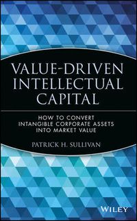 Cover image for Value-driven Intellectual Capital: How to Convert Intangible Corporate Assets into Market Value