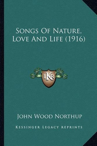 Cover image for Songs of Nature, Love and Life (1916) Songs of Nature, Love and Life (1916)