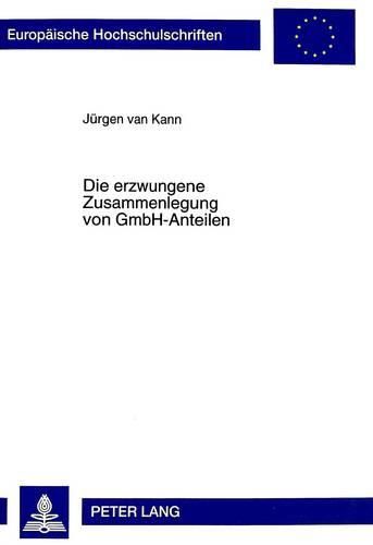 Cover image for Die Erzwungene Zusammenlegung Von Gmbh-Anteilen