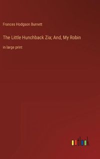 Cover image for The Little Hunchback Zia; And, My Robin