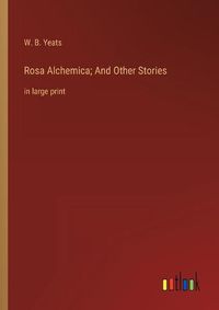 Cover image for Rosa Alchemica; And Other Stories