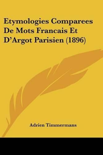 Cover image for Etymologies Comparees de Mots Francais Et D'Argot Parisien (1896)