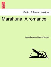 Cover image for Marahuna. a Romance.