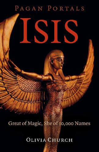 Cover image for Pagan Portals - Isis - Great of Magic, She of 10,000 Names