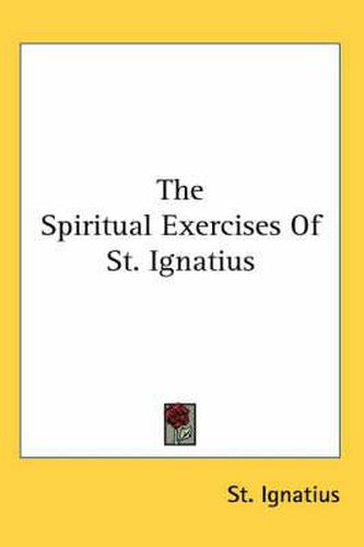 The Spiritual Exercises Of St. Ignatius