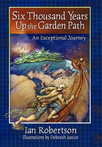 Cover image for Six Thousand Years Up the Garden Path