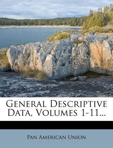 Cover image for General Descriptive Data, Volumes 1-11...