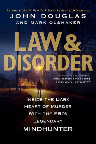 Law & Disorder: Inside the Dark Heart of Murder with the FBI's Legendary Mindhunter