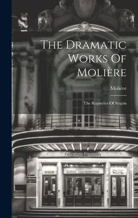 Cover image for The Dramatic Works Of Moliere