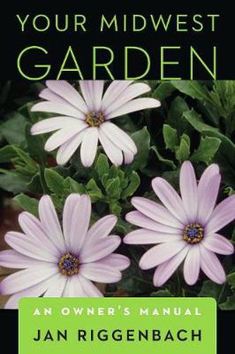 Cover image for Your Midwest Garden: An Owner's Manual