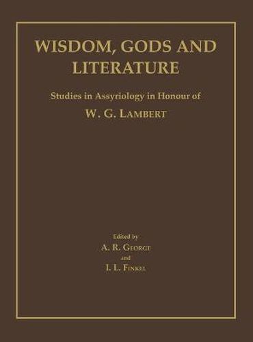 Cover image for Wisdom, Gods and Literature: Studies in Assyriology in Honour of W. G. Lambert