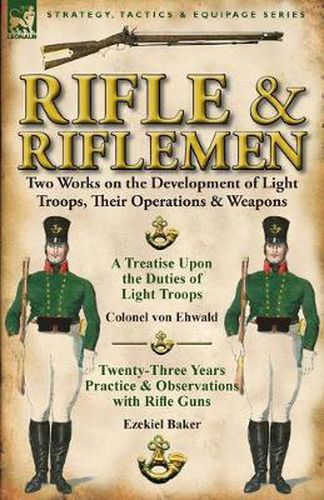 Cover image for Rifle and Riflemen: Two Works on the Development of Light Troops, Their Operations & Weapons