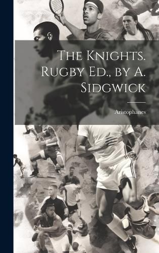 The Knights. Rugby Ed., by A. Sidgwick